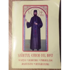 SFANTUL EFREM CEL NOU. VIATA, MINUNI, PARACLISE, ACATISTE, RUGACIUNI