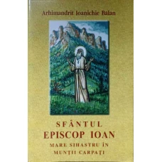 SFANTUL EPISCOP IOAN MARE SIHASTRU IN MUNTII CARPATI