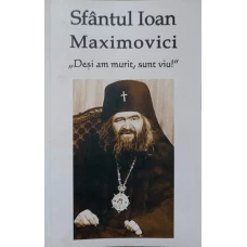 SFANTUL IOAN MAXIMOVICI. DESI AM MURIT, SUNT VIU