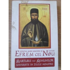 SFANTUL MARE MUCENIC SI CUVIOS EFREM CEL NOU MARTURII ALE MINUNILOR SAVARSITE IN ZILELE NOASTRE