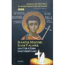 SFANTUL MUCENIC IOAN VALAHUL SAU CURATENIA MARTURISITOARE