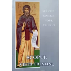 SFANTUL SIMEON NOUL TEOLOG DESPRE SCOPUL VIETII CRESTINE