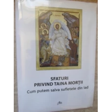 SFATURI PRIVIND TAINA MORTII. CUM PUTEM SALVA SUFLETELE DIN IAD