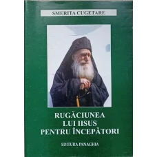 SMERITA CUGETARE. RUGACIUNEA LUI IISUS PENTRU INCEPATORI