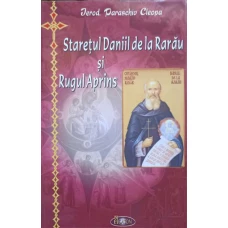STARETUL DANIIL DE LA RARAU SI RUGUL APRINS