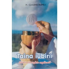 TAINA IUBIRII. SFANTA LITURGHIE EXPLICATA