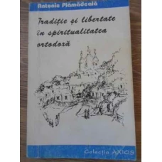 TRADITIE SI LIBERTATE IN SPIRITUALITATEA ORTODOXA