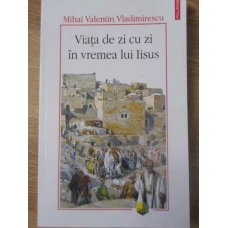 VIATA DE ZI CU ZI IN VREMEA LUI IISUS