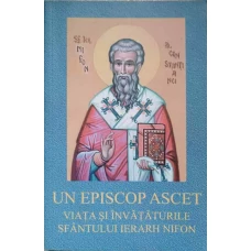 UN EPISCOP ASCET. VIATA SI INVATATURILE SFANTULUI IERARH NIFON