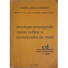 SOCIOLOGIA PROPAGANDEI OPINIEI PUBLICE SI COMUNICATIILOR DE MASA. CAIET DOCUMENTAR 7/1979