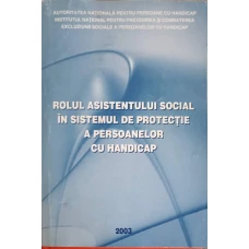 ROLUL ASISTENTULUI SOCIAL IN SISTEMUL DE PROTECTIE A PERSOANELOR CU HANDICAP