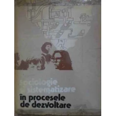 SOCIOLOGIE SI SISTEMATIZARE IN PROCESELE DE DEZVOLTARE