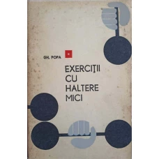 EXERCITII CU HALTERE MICI