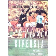 RIPENSIA. NOSTALGII FOTBALISTICE