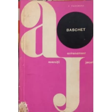 BASCHET. ANTRENAMENT, EXERCITII, JOCURI
