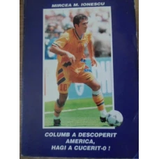 COLUMB A DESCOPERIT AMERICA, HAGI A CUCERIT-O!
