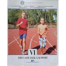 EDUCATIE FIZICA SI SPORT. MANUAL PENTRU CLASA A VI-A