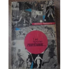 I SE SPUNE PROFESORUL...