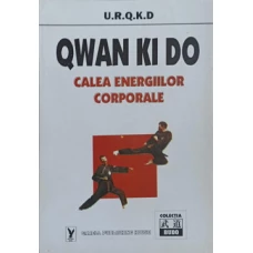 QWAN KI DO. CALEA ENERGIILOR CORPORALE