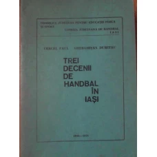 TREI DECENII DE HANDBAL IN IASI