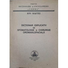 DICTIONAR EXPLICATIV DE STOMATOLOGIE SI CHIRURGIE OROMAXILOFACIALA