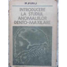INTRODUCERE LA STUDIUL ANOMALIILOR DENTO-MAXILARE