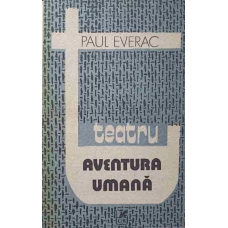 TEATRU. AVENTURA UMANA