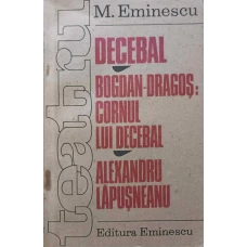 TEATRU DECEBAL, BOGDAN-DRAGOS: CORNUL LUI DECEBAL, ALEXANDRU LAPUSNEANU