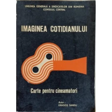 IMAGINEA COTIDIANULUI. CARTE PENTRU CINEAMATORI