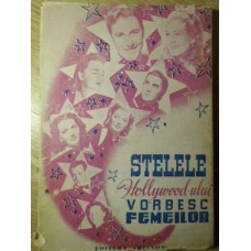 STELELE HOLLYWOOD-ULUI VORBESC FEMEILOR DESPRE DRAGOSTE, FRUMUSETE SI CARIERA LOR