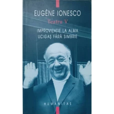 TEATRU V. IMPROVIZATIE LA ALMA. UCIGAS FARA SIMBRIE