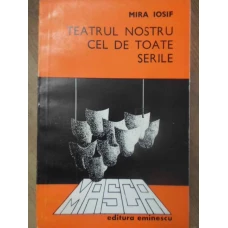 TEATRUL NOSTRU CEL DE TOATE SERILE