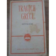 TRAGICII GRECI ANTOLOGIE. ORESTIA, PROMETEU INCATUSAT, AIAS, OEDIP-REGE, ANTIGONA, MEDEIA, TROIENELE