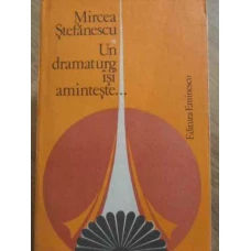 UN DRAMATURG ISI AMINTESTE...