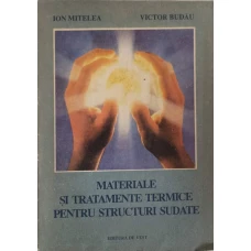 MATERIALE SI TRATAMENTE TERMICE PENTRU STRUCTURI SUDATE