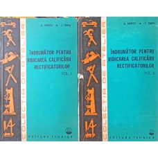INDRUMATOR PENTRU RIDICAREA CALIFICARII RECTIFICATORILOR VOL.1-2