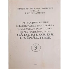 INSTRUCTIUNI PENTRU SELECTIONAREA SI UTILIZAREA MIJLOACELOR INDIVIDUALE DE PROTECTIE IMPOTRIVA CADERILOR DE LA INALTIME