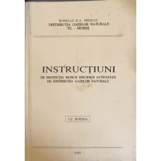 INSTRUCTIUNI DE PROTECTIA MUNCII SPECIFICE ACTIVITATII DE DISTRIBUTIA GAZELOR NATURALE. UZ INTERN
