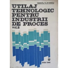 UTILAJ TEHNOLOGIC PENTRU INDUSTRII DE PROCES VOL.2