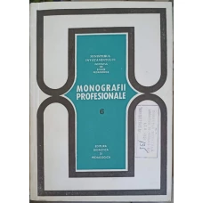 MONOGRAFII PROFESIONALE VOL.6 PROFESIUNI DIN DOMENIUL LUCRARILOR DE CONSTRUCTII-MONTAJ