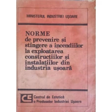 NORME DE PREVENIRE SI STINGERE A INCENDIILOR LA EXPLOATAREA CONSTRUCTIILOR SI INSTALATIILOR DIN INDUSTRIA USOARA