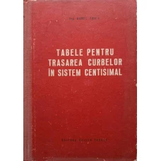 TABELE PENTRU TRASAREA CURBELOR IN SISTEM CENTISIMAL