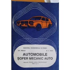 AUTOMOBILE SOFER MECANIC AUTO. MANUAL PENTRU SCOLI PROFESIONALE ANII I SI II