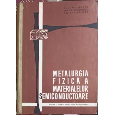 METALURGIA FIZICA A MATERIALELOR SEMICONDUCTOARE