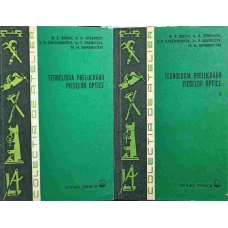 TEHNOLOGIA PRELUCRARII PIESELOR OPTICE VOL.1-2
