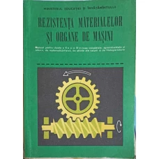 REZISTENTA MATERIALELOR SI ORGANE DE MASINI, MANUAL PENTRU CLASELE A X-A SI A XI-A