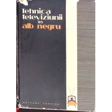 TEHNICA TELEVIZIUNII IN ALB-NEGRU