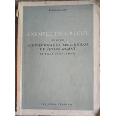 EXEMPLE DE CALCUL PENTRU DIMENSIONAREA SECTIUNILOR DE BETON ARMAT