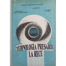 TEHNOLOGIA PRESARII LA RECE