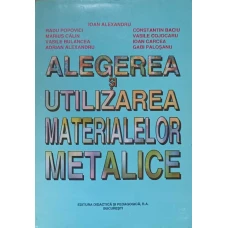 ALEGEREA SI UTILIZAREA MATERIALELOR METALICE